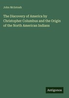 John Mcintosh | The Discovery Of America By Christopher Columbus And The...