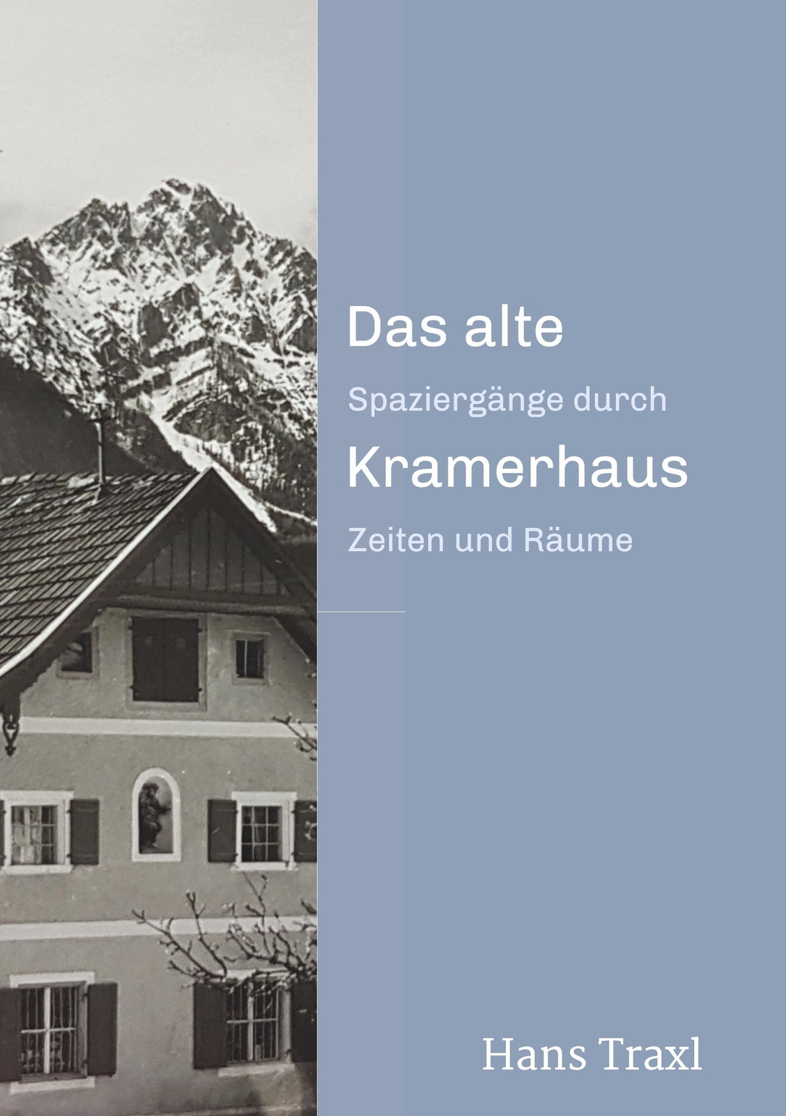 Das Alte Kramerhaus | Spaziergänge Durch Zeiten Und Räume | Hans Traxl