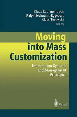 Moving into Mass Customization: Information Systems and Management Principles b