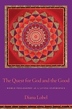 THE QUEST FOR GOD AND THE GOOD: WORLD PHILOSOPHY AS A By Diana Lobel *Excellent*