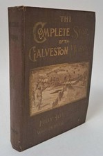 The Complete Story Of The Galveston Horror by The Survivors 1900 Texas Disaster