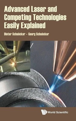 Schuocker Dieter | ADVANCED LASER AND COMPETING TECHNOLOGIES EASILY EXPLAINED