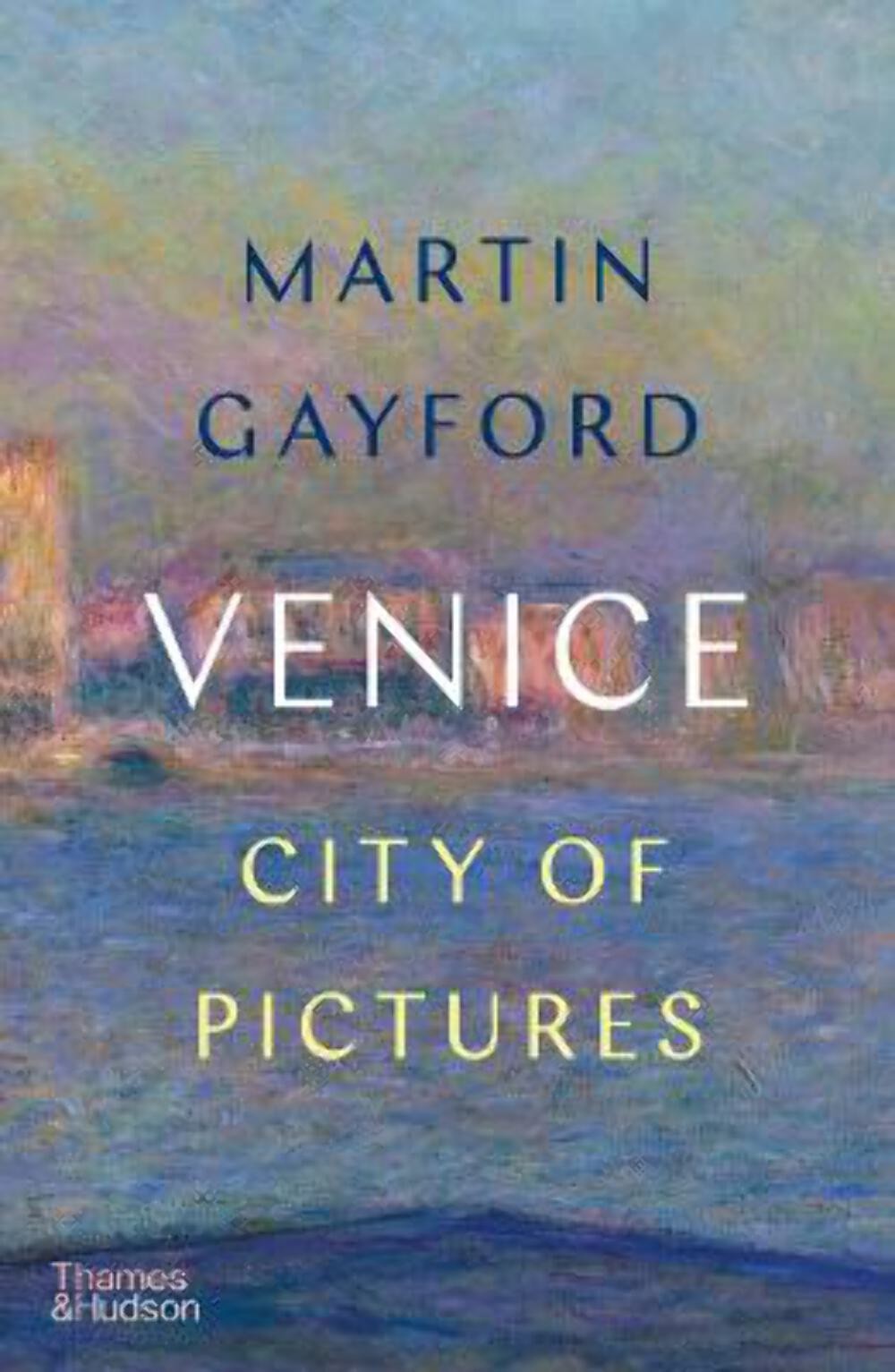 Martin Gayford: Venice [2023] hardback