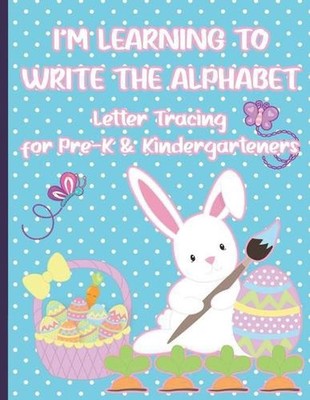 I'm Learning to Write the Alphabet: Letter Tracing for Pre-K and Kindergarteners
