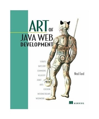 Art of Java Web Development: Struts, Tapestry, Commons, Velocity, Junit, Axis, C