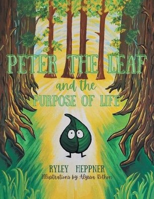 Peter the Leaf and the Purpose of Life by Ryley Heppner (English) Paperback Book