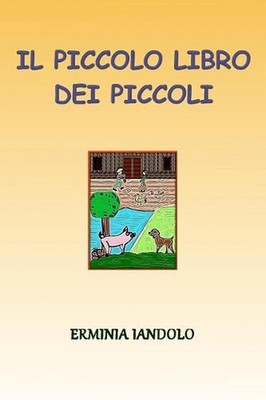 Il Piccolo Libro dei Piccoli: Quattro fiabe per chi non ha fretta di crescere by