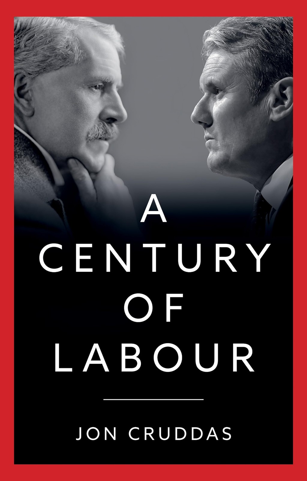 A Century of Labour,Cruddas, Jon Jon Cruddas,