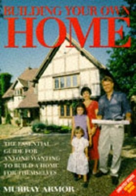 Building Your Own Home,David Snell, Murray Armor