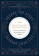 The Signs: Decode the Stars, Reframe Your Life by Carolyne Faulkner (English) Ha