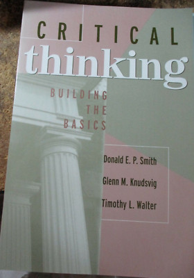 Critical Thinking: Building the Basics (Smith, Knudsvig, and Walter)   PAPERBACK