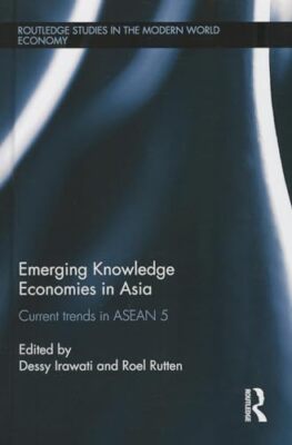 Emerging Knowledge Economies in Asia: Current Trends in ASEAN-5 by Dessy ...