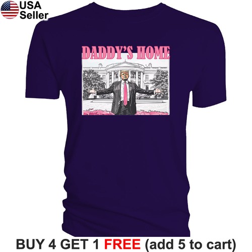 Daddy's Home T-Shirt Trump Political 2024 MAGA President Daddys Funny BTR16 - Picture 20 of 20