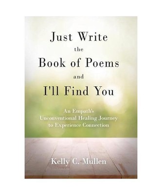 Just Write the Book of Poems and I'll Find You: An Empath's Unconventional Heali