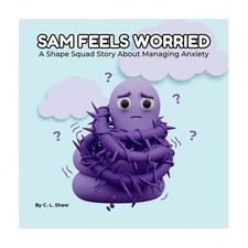 Sam Feels Worried: A Children's Book About Anxiety, Big Feelings, and Emotion...
