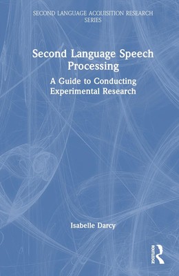 Second Language Speech Processing: A Guide to Conducting Experimental Research b