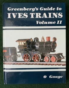 GREENBERG'S GUIDE TO IVES TRAINS 1901-1932, VOLUME II