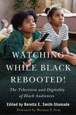 Watching While Black Rebooted! : The Television and ity of Black Audiences, H...