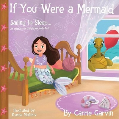 If You Were a Mermaid: Sailing to Sleep...An interactive storybook collection by