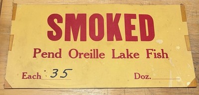 OLD PEND ORIELLE LAKE IDAHO SMOKED FISH 35 CENTS EACH CARDBOARD SIGN