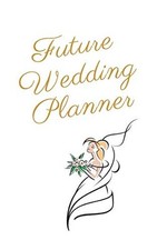 Notebook Future Wedding Planner: Motivational Notebook, Future Career, Journal,