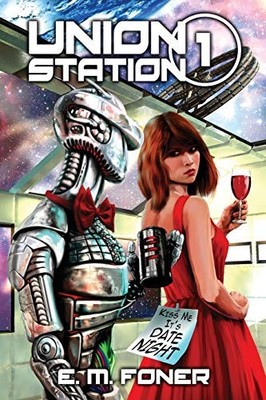 Date Night on Union Station (1) (Earthcent Ambassador by Foner, E. M. 0972380191