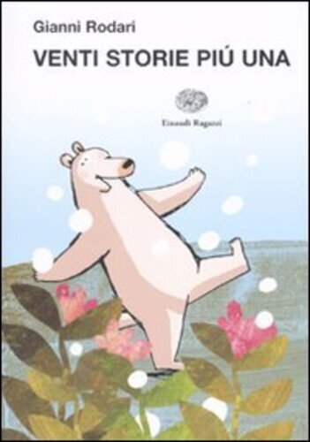 Libri Gianni Rodari - Venti Storie Piu Una. Ediz. Illustrata