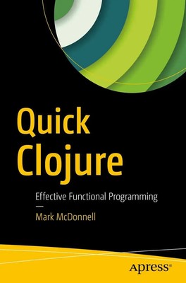 Quick Clojure Effective Functional Programming Mark McDonnell Taschenbuch xxi