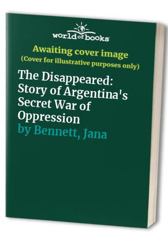 The Disappeared: Story of Argentina's Secret War o... by Bennett, Jana Paperback - Picture 1 of 2