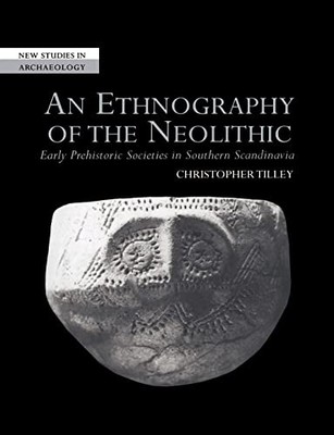 An Ethnography of the Neolithic: ... by Tilley, Christopher Paperback / softback