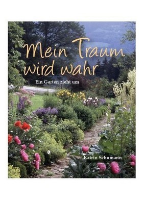 Mein Traum wird wahr: Ein Garten zieht um Schumann, Katrin: