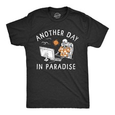 Mens Another Day In Paradise T Shirt Funny Office Job Dead Skeleton Joke Tee for