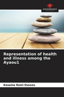 Kouame Remi Oussou | Representation Of Health And Illness Among The Ayaou1