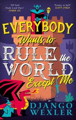 Everybody Wants to Rule the World Except Me | Django Wexler | englisch