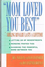 Mom Loved You Best: Sibling Rivalry Lasts a Lifetime - hardcover Hapworth, W...