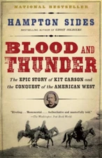 Blood and Thunder : The Epic Story of Kit Carson and the Conquest