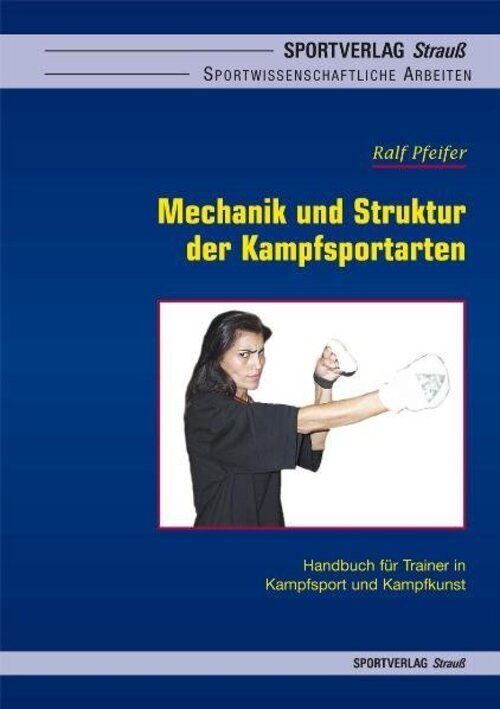 Thumbnail - Ralf Pfeifer | Mechanik Und Struktur Der Kampfsportarten | Taschenbuch