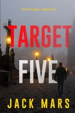 Target Five (The Spy Game—Book #5)