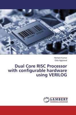 Dual Core RISC Processor with configurable hardware using VERILOG Kumar (u. a.)