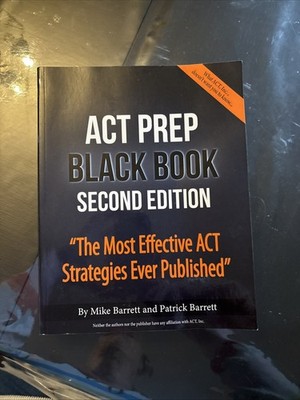 ACT Prep Black Book : The Most Effective ACT Strategies Ever Published by...