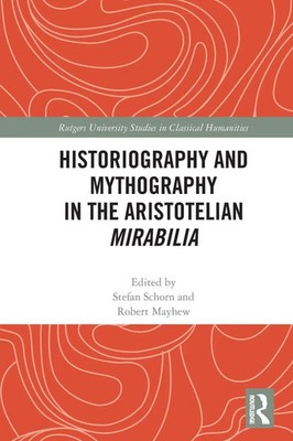 Historiography and Mythography in the Aristotelian Mirabilia | Schorn (u. a.)