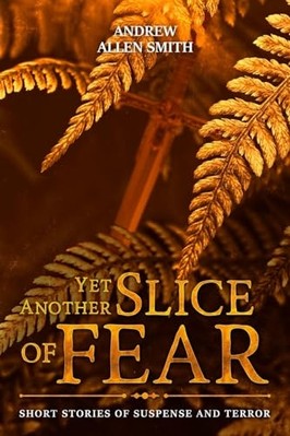 Yet Another Slice of Fear : Short Stories of Suspense a -  NEW Andrew Allen Sm 2