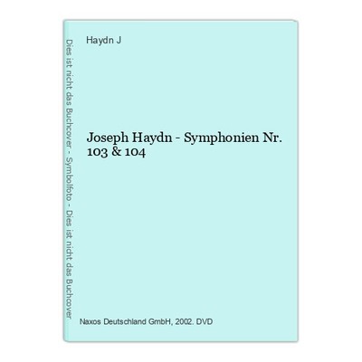 Joseph Haydn - Symphonien Nr. 103 & 104 J, Haydn:
