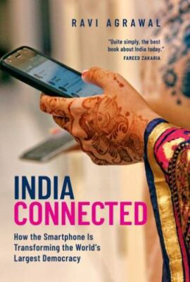 India Connected : How the Smartphone Is Transforming the World's Largest Demo...