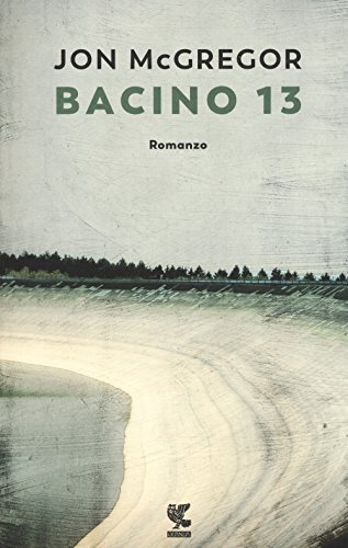 9788823520097 Bacino 13 - Jon McGregor,A. Arduini