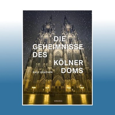 Die Geheimnisse des Kölner Doms | Ralf Günther