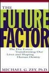 The Future Factor: The Five Forces Transforming Our Lives and Shaping Human ...