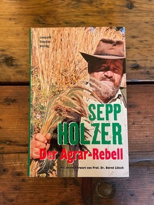 Der Agrarrebell.Sepp Holzer. Unter Mitarb. von Konrad Liebchen Holzer, Sepp (Mit