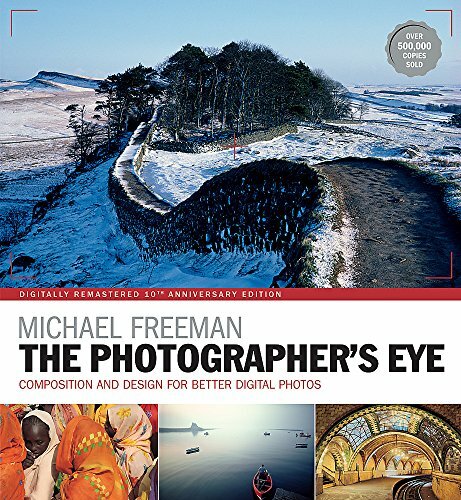 The Photographer's Eye Remastered 10th Anniversary: Composition and Design fo.