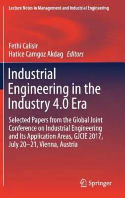 Industrial Engineering in the Industry 4.0 Era: Selected Papers from the Global